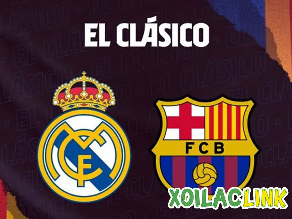 El Clasico là gì? Cuộc đối đầu kinh điển giữa Real vs Barca